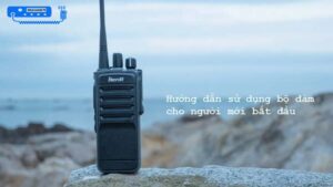 huong-dan-su-dung-bo-dam-cho-nguoi-moi-bat-dau-cach-cai-tan-so-va-dam-thoai-chuan-0